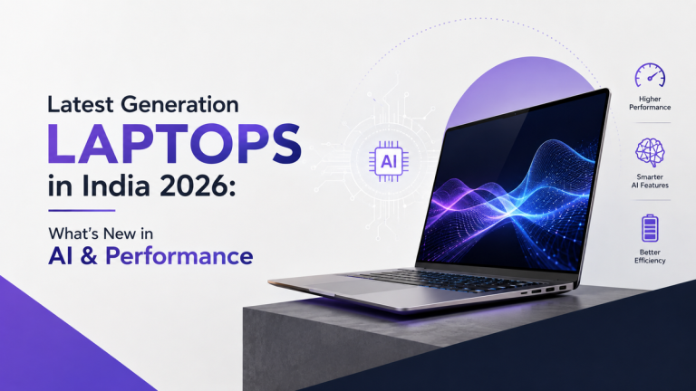 Latest Generation Laptops in India 2026: What's New in AI & Performance